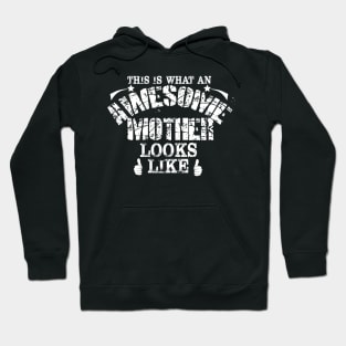 This Is What An Awesome Mother Looks Like Mom Gift Hoodie